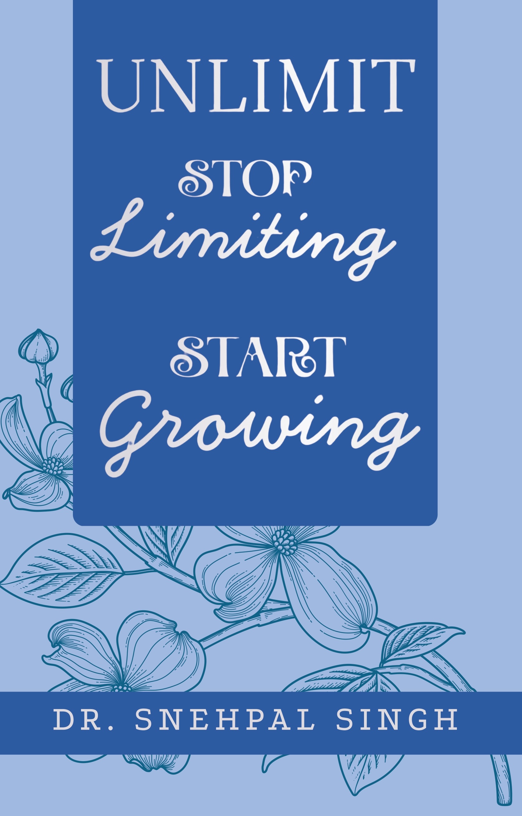 UNLIMIT: Stop Limiting. Start Growing.