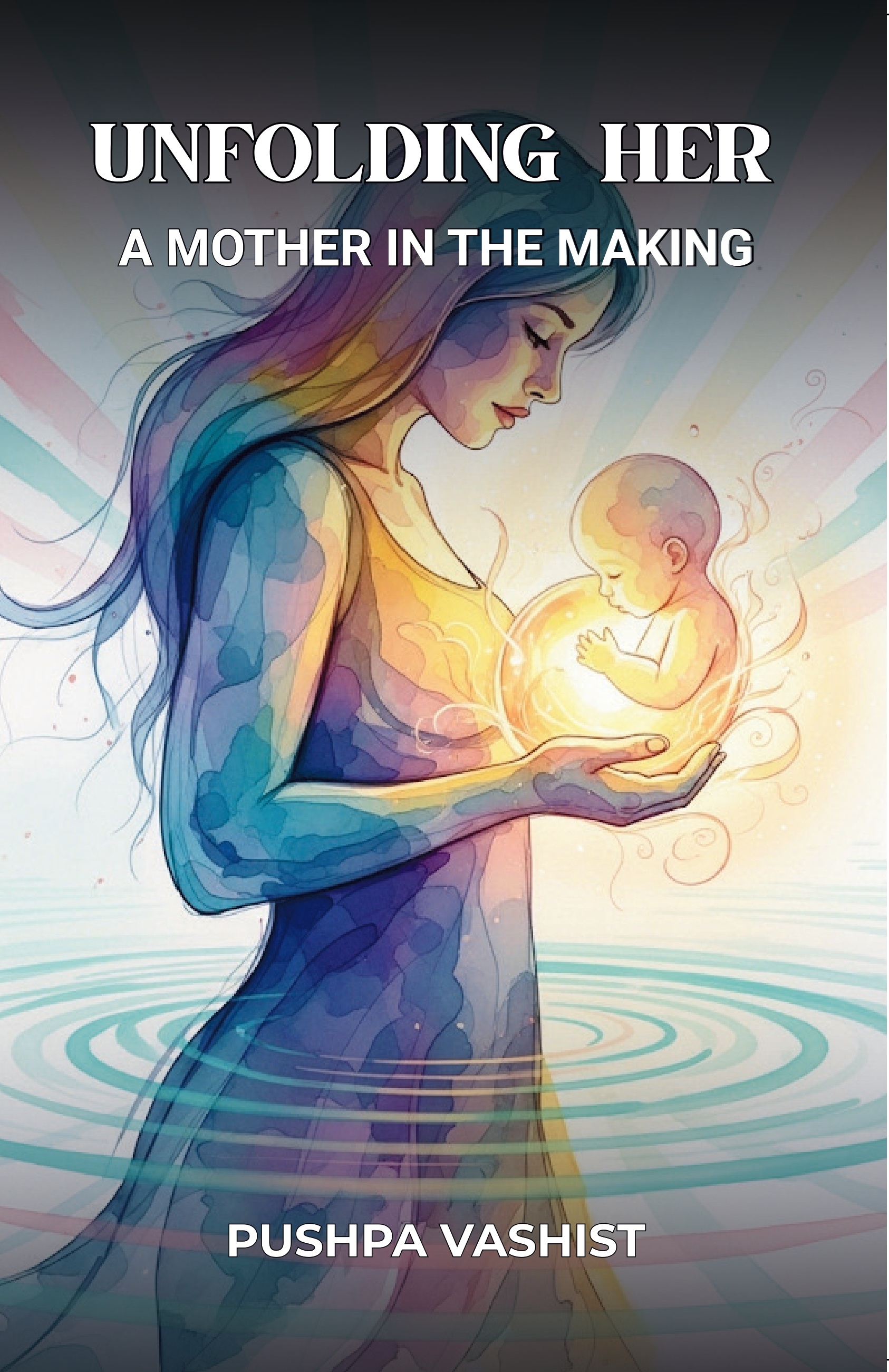 UNFOLDING HER: A MOTHER IN THE MAKING 