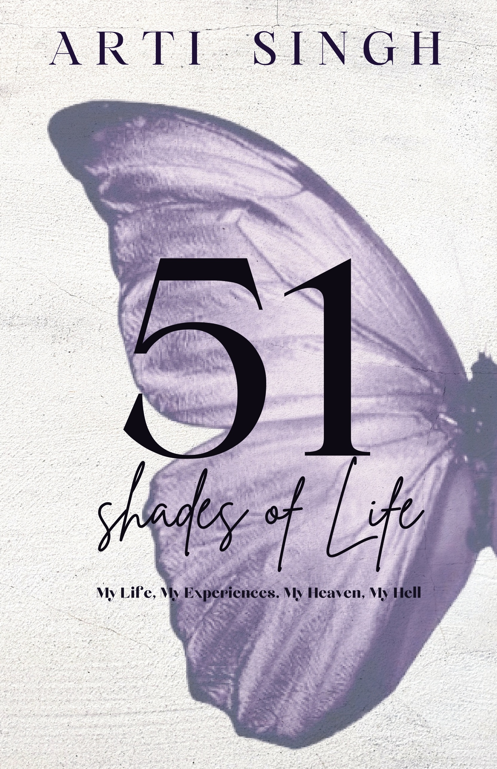 51 Shades of Life: My Life, My Experienc...