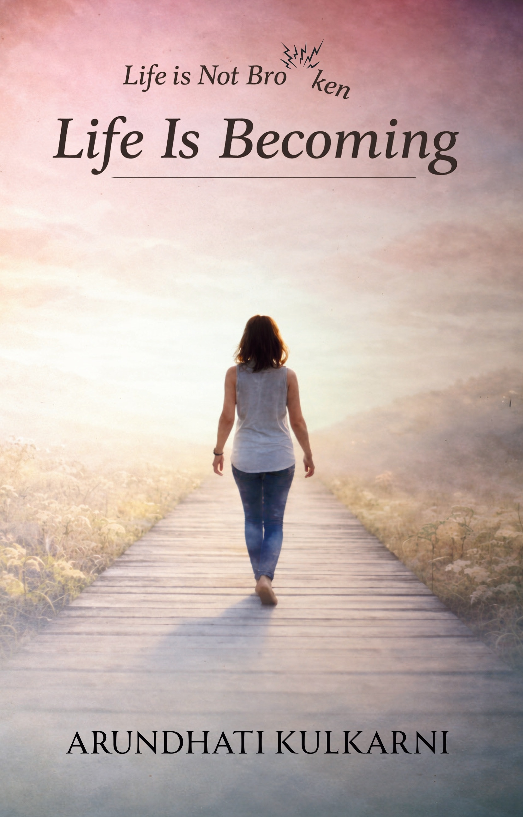 Life Is Not Broken: Life is Becoming