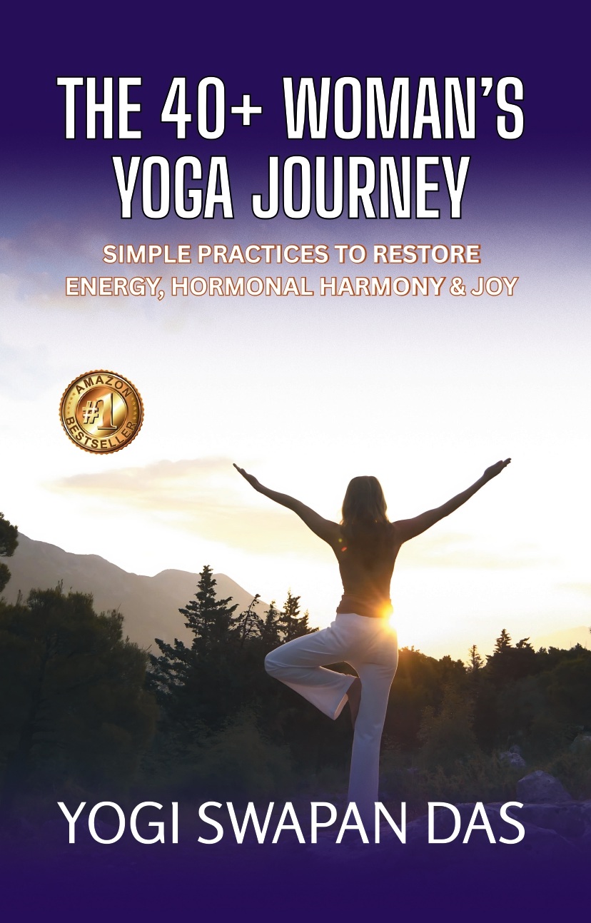 THE 40+ WOMAN'S YOGA JOURNEY: SIMPLE PRACTICES TO RESTORE ENERGY, HORMONAL HARMONY & JOY
